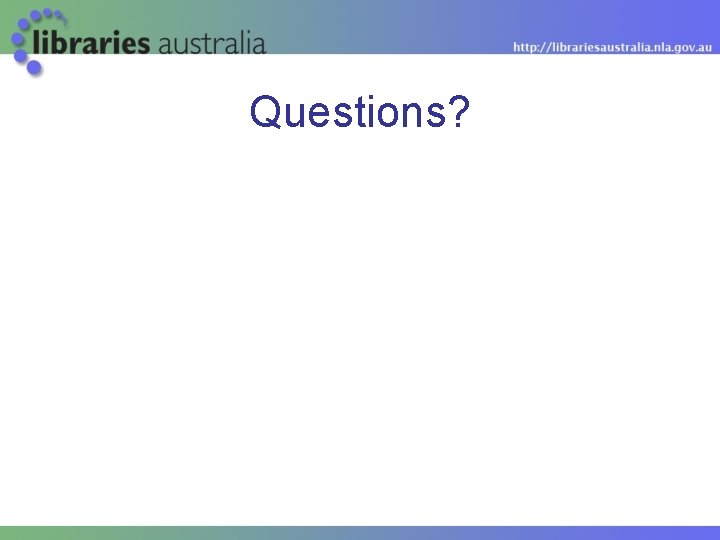 Questions? 