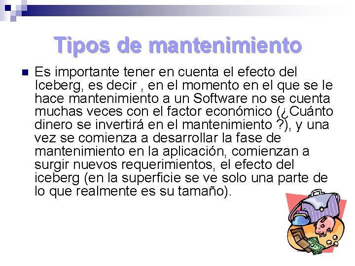 Tipos de mantenimiento n Es importante tener en cuenta el efecto del Iceberg, es