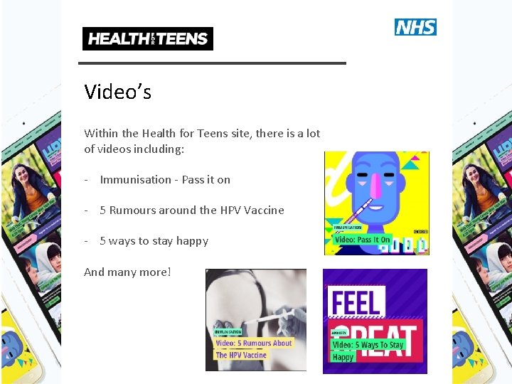 Video’s Within the Health for Teens site, there is a lot of videos including: