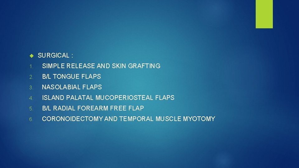  SURGICAL : 1. SIMPLE RELEASE AND SKIN GRAFTING 2. B/L TONGUE FLAPS 3.