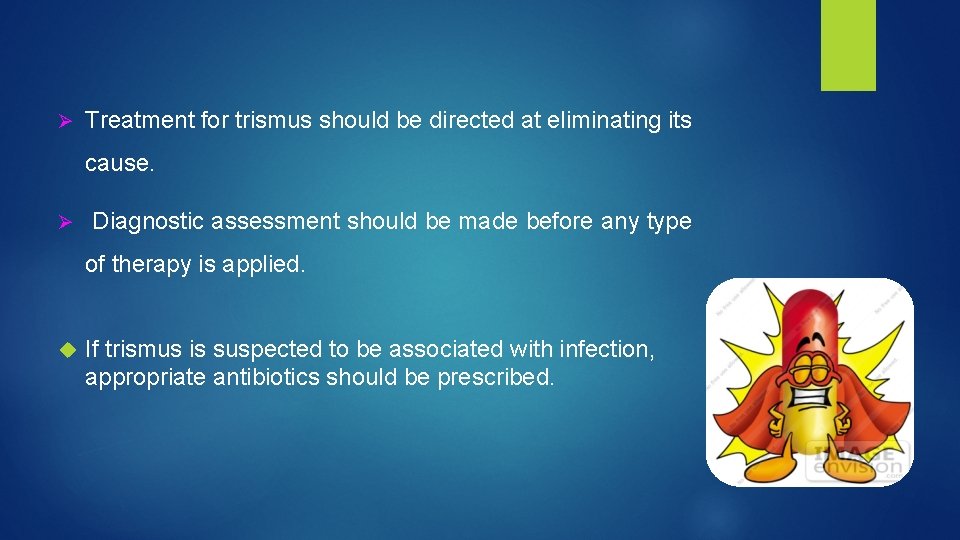 Ø Treatment for trismus should be directed at eliminating its cause. Ø Diagnostic assessment