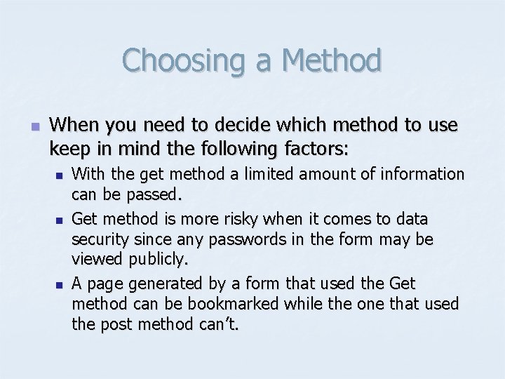 Choosing a Method n When you need to decide which method to use keep