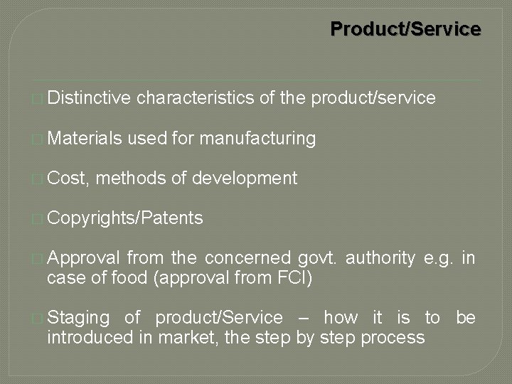 Product/Service � Distinctive � Materials � Cost, characteristics of the product/service used for manufacturing