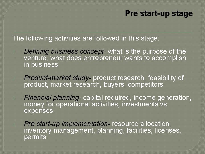 Pre start-up stage The following activities are followed in this stage: 1. Defining business