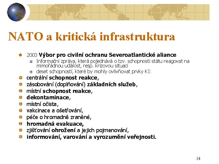 NATO a kritická infrastruktura 2003 Výbor pro civilní ochranu Severoatlantické aliance Informační zpráva, která