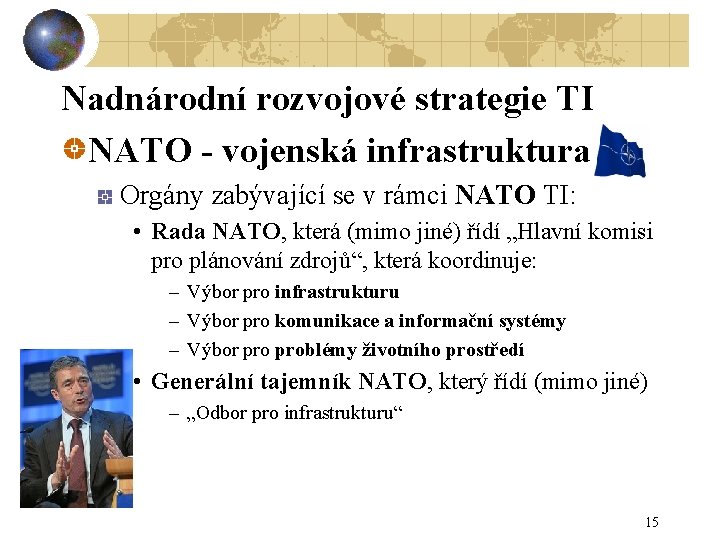 Nadnárodní rozvojové strategie TI NATO - vojenská infrastruktura Orgány zabývající se v rámci NATO