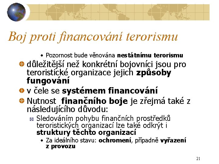 Boj proti financování terorismu • Pozornost bude věnována nestátnímu terorismu důležitější než konkrétní bojovníci