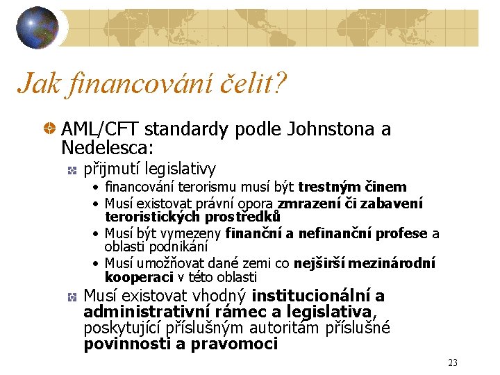 Jak financování čelit? AML/CFT standardy podle Johnstona a Nedelesca: přijmutí legislativy • financování terorismu