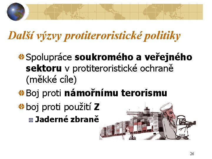 Další výzvy protiteroristické politiky Spolupráce soukromého a veřejného sektoru v protiteroristické ochraně (měkké cíle)