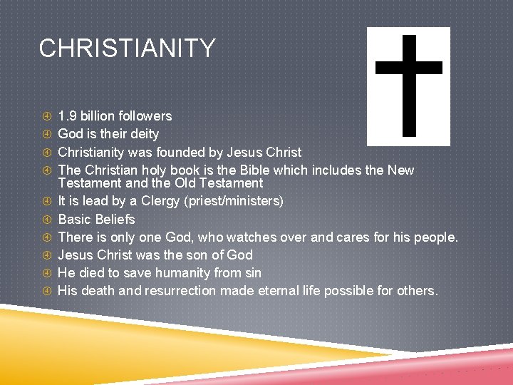 CHRISTIANITY 1. 9 billion followers God is their deity Christianity was founded by Jesus