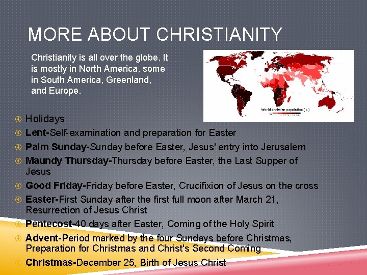 MORE ABOUT CHRISTIANITY Christianity is all over the globe. It is mostly in North