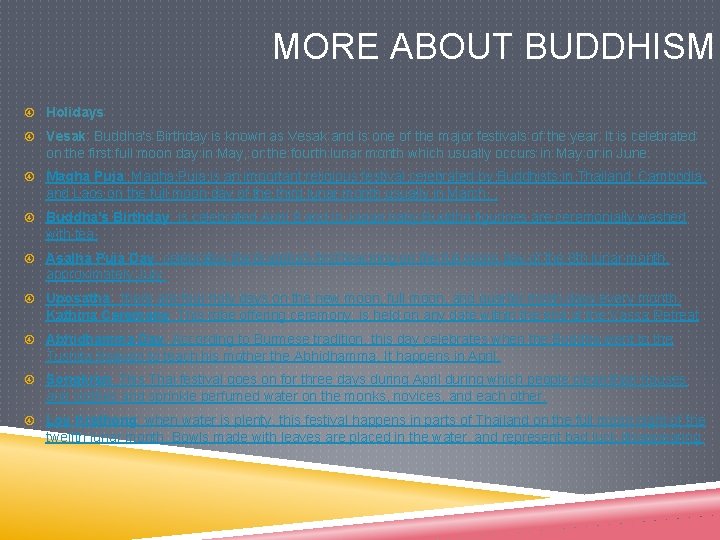 MORE ABOUT BUDDHISM Holidays Vesak: Buddha's Birthday is known as Vesak and is one