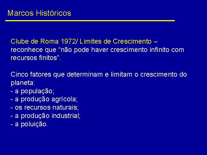 Marcos Históricos Clube de Roma 1972/ Limites de Crescimento – reconhece que “não pode