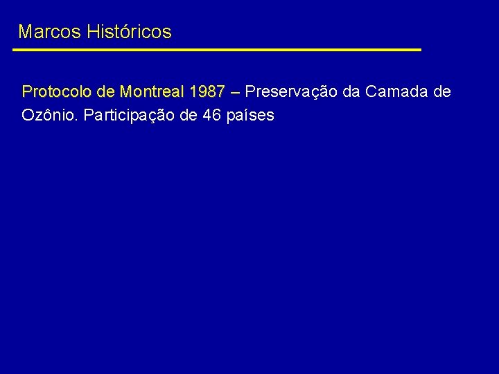 Marcos Históricos Protocolo de Montreal 1987 – Preservação da Camada de Protocolo de Montreal