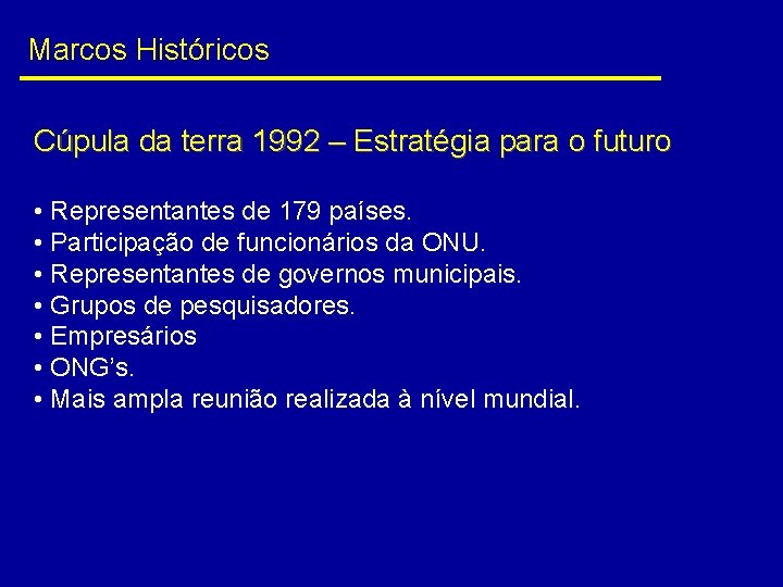 Marcos Históricos Cúpula da terra 1992 – Estratégia para o futuro • Representantes de