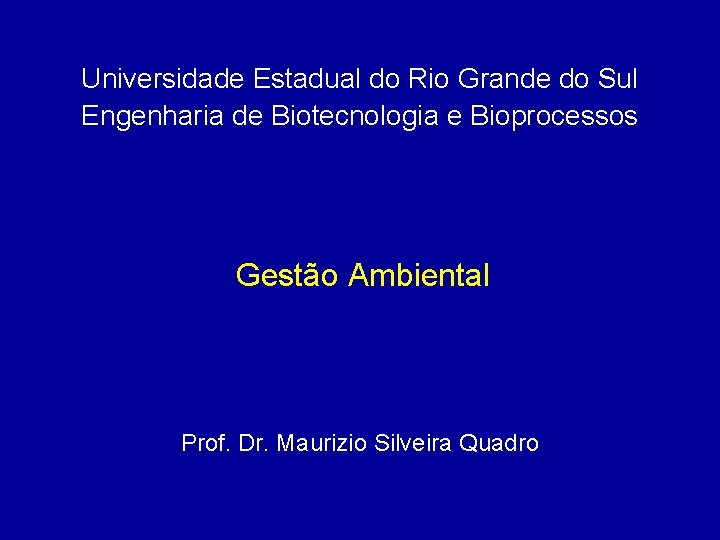 Universidade Estadual do Rio Grande do Sul Engenharia de Biotecnologia e Bioprocessos Gestão Ambiental