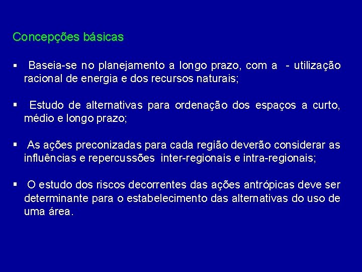 Concepções básicas § Baseia-se no planejamento a longo prazo, com a - utilização racional