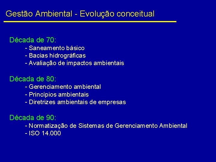 Gestão Ambiental - Evolução conceitual Década de 70: - Saneamento básico - Bacias hidrográficas