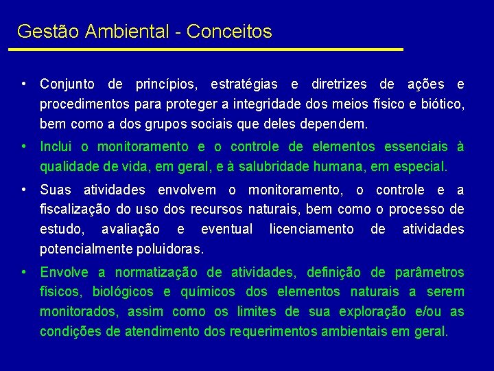 Gestão Ambiental - Conceitos • Conjunto de princípios, estratégias e diretrizes de ações e