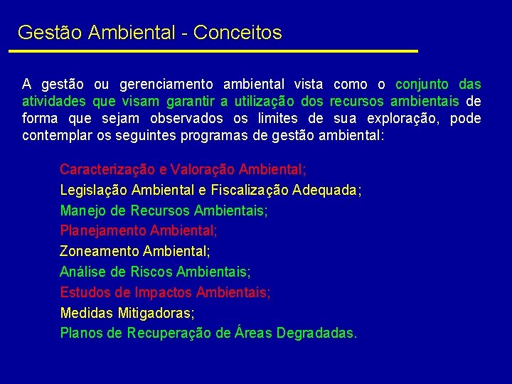 Gestão Ambiental - Conceitos A gestão ou gerenciamento ambiental vista como o conjunto das