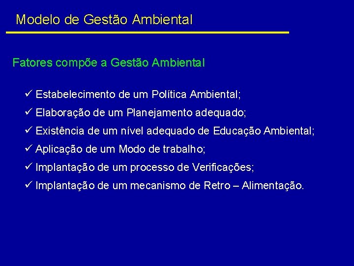 Modelo de Gestão Ambiental Fatores compõe a Gestão Ambiental Fatores ü Estabelecimento de um