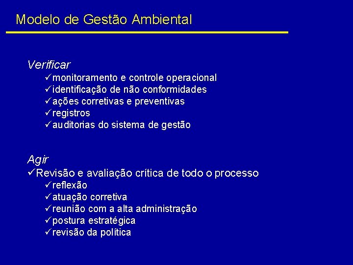 Modelo de Gestão Ambiental Verificar ümonitoramento e controle operacional üidentificação de não conformidades üações