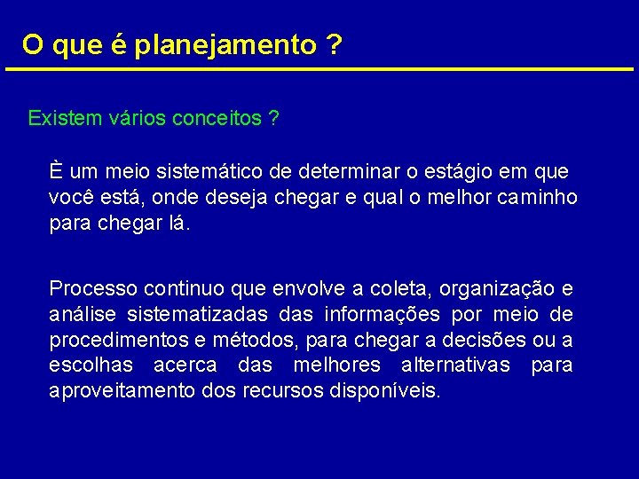 O que é planejamento ? Existem vários conceitos ? È um meio sistemático de