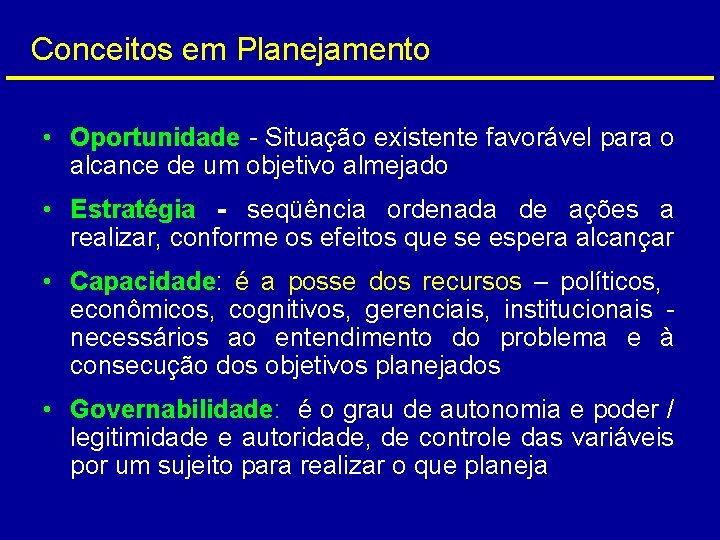 Conceitos em Planejamento • Oportunidade - Situação existente favorável para o alcance de um