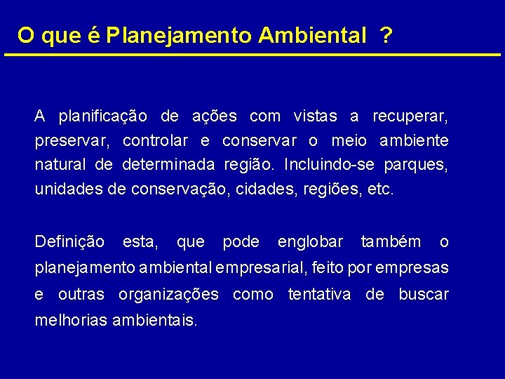 O que é Planejamento Ambiental ? A planificação de ações com vistas a recuperar,