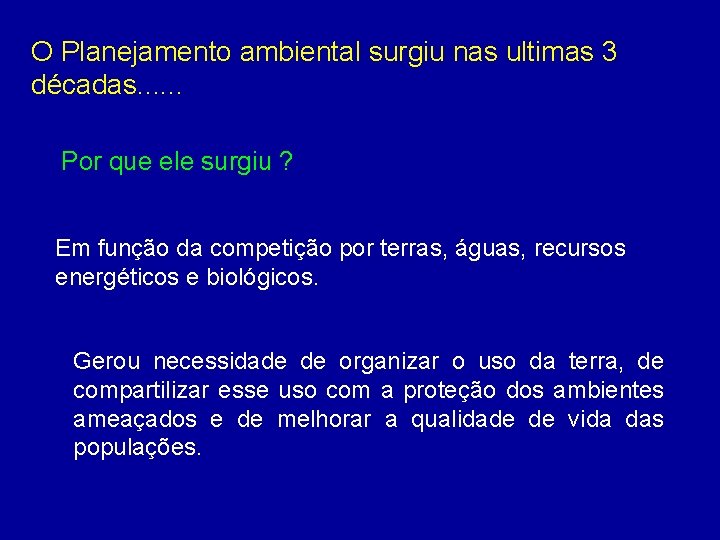 O Planejamento ambiental surgiu nas ultimas 3 décadas. . . Por que ele surgiu