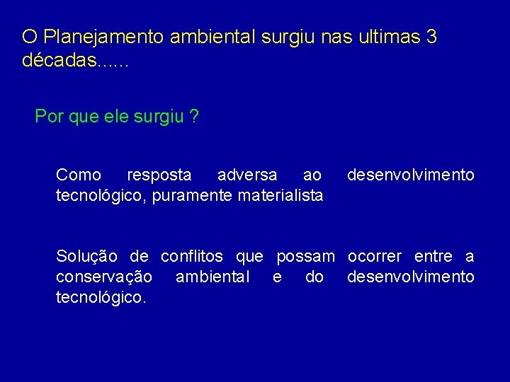 O Planejamento ambiental surgiu nas ultimas 3 décadas. . . Por que ele surgiu