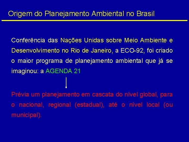Origem do Planejamento Ambiental no Brasil Conferência das Nações Unidas sobre Meio Ambiente e