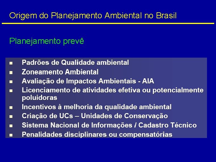 Origem do Planejamento Ambiental no Brasil Planejamento prevê 