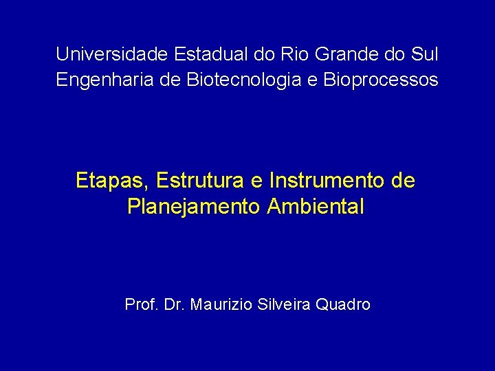 Universidade Estadual do Rio Grande do Sul Engenharia de Biotecnologia e Bioprocessos Etapas, Estrutura