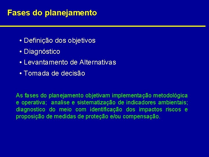 Fases do planejamento • Definição dos objetivos • Diagnóstico • Levantamento de Alternativas •