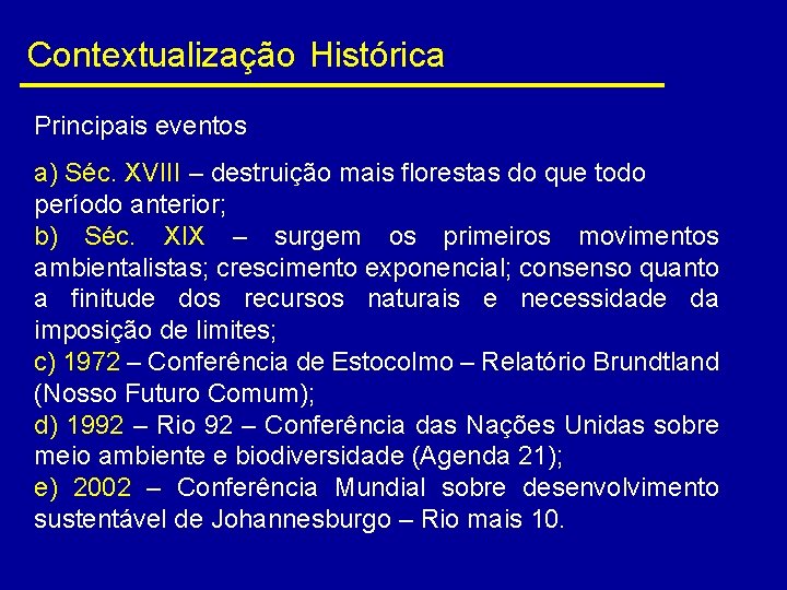 Contextualização Histórica Principais eventos a) Séc. XVIII – destruição mais florestas do que todo