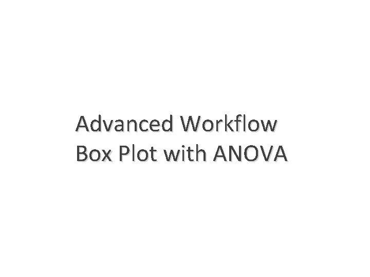 Advanced Workflow Box Plot with ANOVA 