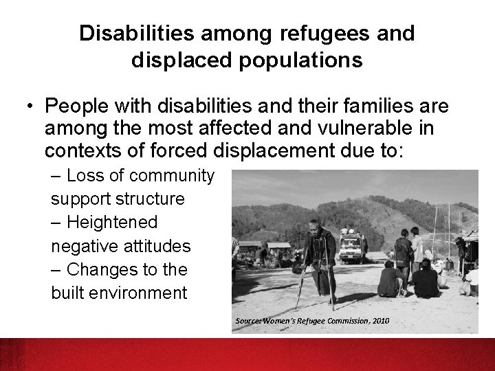 Disabilities among refugees and displaced populations • People with disabilities and their families are
