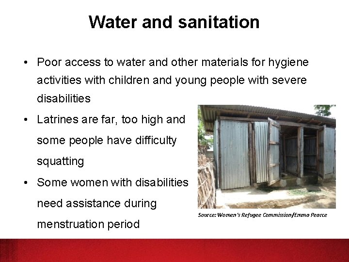 Water and sanitation • Poor access to water and other materials for hygiene activities