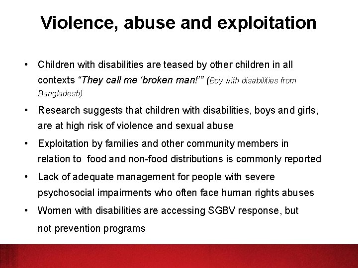 Violence, abuse and exploitation • Children with disabilities are teased by other children in