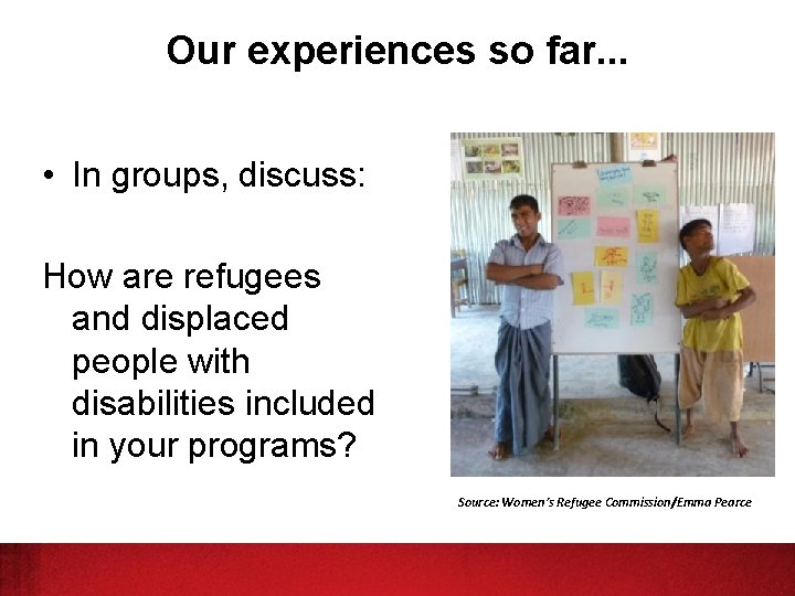 Our experiences so far. . . • In groups, discuss: How are refugees and