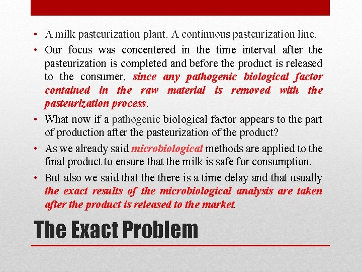  • A milk pasteurization plant. A continuous pasteurization line. • Our focus was