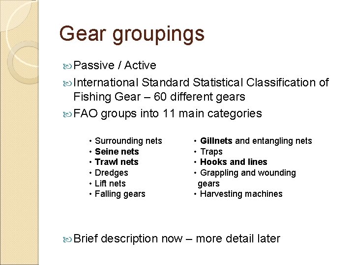 Gear groupings Passive / Active International Standard Statistical Classification of Fishing Gear – 60 Gear groupings Passive / Active International Standard Statistical Classification of Fishing Gear – 60