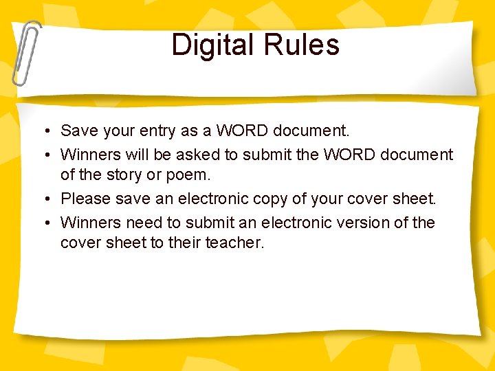 Digital Rules • Save your entry as a WORD document. • Winners will be