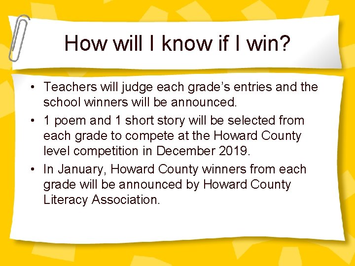 How will I know if I win? • Teachers will judge each grade’s entries