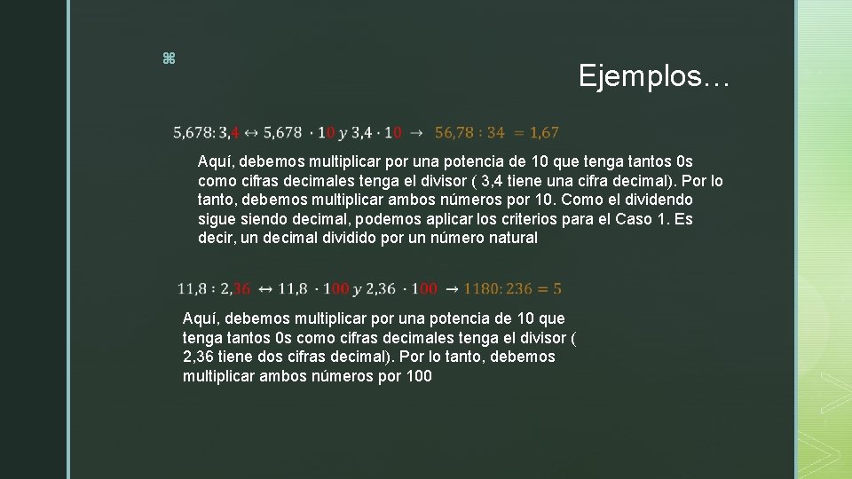 z Ejemplos… Aquí, debemos multiplicar por una potencia de 10 que tenga tantos 0