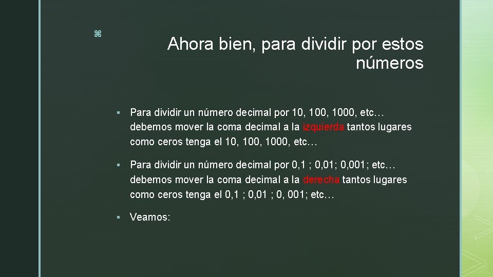 z Ahora bien, para dividir por estos números § Para dividir un número decimal