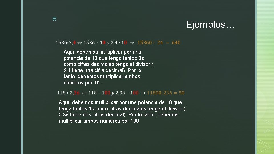z Ejemplos… Aquí, debemos multiplicar por una potencia de 10 que tenga tantos 0