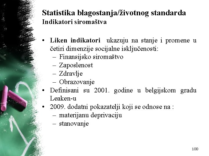 Statistika blagostanja/životnog standarda Indikatori siromaštva • Liken indikatori ukazuju na stanje i promene u