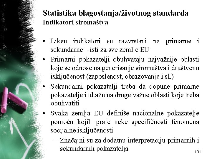 Statistika blagostanja/životnog standarda Indikatori siromaštva • Liken indikatori su razvrstani na primarne i sekundarne